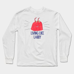 Living like Larry Long Sleeve T-Shirt